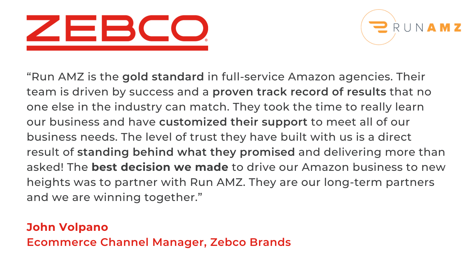 Red Zebco logo and orange Run AMZ logo at the top. Quote underneath of the brand's testimonial from working with the agency. Quote by John Volpano, the Ecommerce Channel Manager.